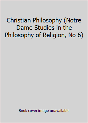 Christian Philosophy (Notre Dame Studies in the... 0268007772 Book Cover