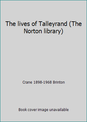 The lives of Talleyrand (The Norton library) B000857QZO Book Cover