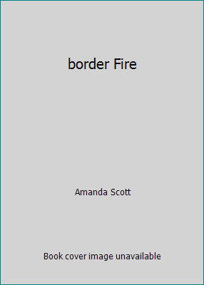 border Fire 0739409654 Book Cover