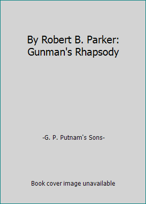 By Robert B. Parker: Gunman's Rhapsody B008H75JBI Book Cover