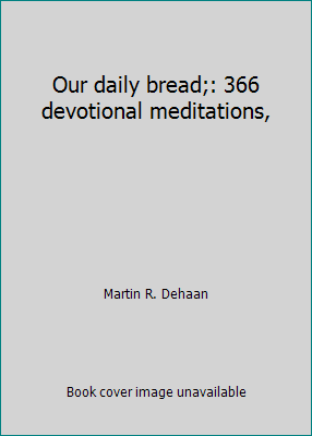 Our daily bread;: 366 devotional meditations, B000TGC3YQ Book Cover