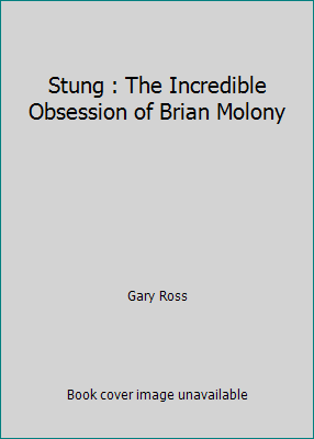 Stung : The Incredible Obsession of Brian Molony 0773671811 Book Cover