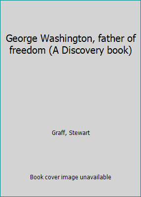 George Washington, father of freedom (A Discove... B0006BLSEA Book Cover