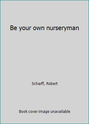 Be your own nurseryman B0007E3EK2 Book Cover