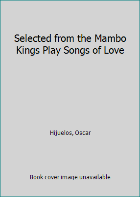 Selected from the Mambo Kings Play Songs of Love 0929631536 Book Cover