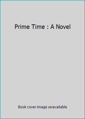 Prime Time : A Novel B0028QO7GW Book Cover