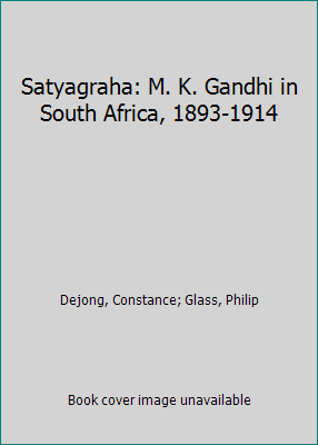 Satyagraha: M. K. Gandhi in South Africa, 1893-... 0934378436 Book Cover