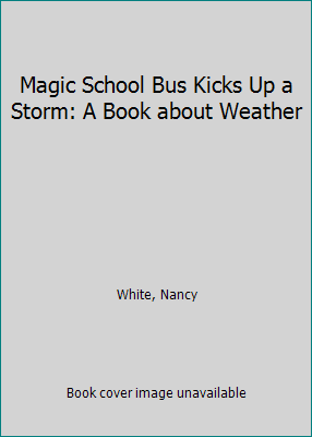 Magic School Bus Kicks Up a Storm: A Book about... 0606185771 Book Cover