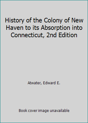 History of the Colony of New Haven to its Absor... 078844929X Book Cover