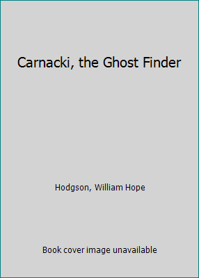 Carnacki, the Ghost Finder 151743422X Book Cover