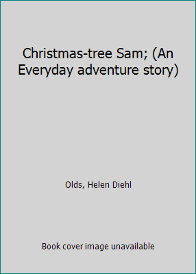 Christmas-tree Sam; (An Everyday adventure story) B0007E9YK6 Book Cover