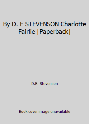 By D. E STEVENSON Charlotte Fairlie [Paperback] B00SB3ZN1O Book Cover