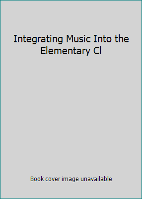 Integrating Music Into the Elementary Cl 0495801119 Book Cover