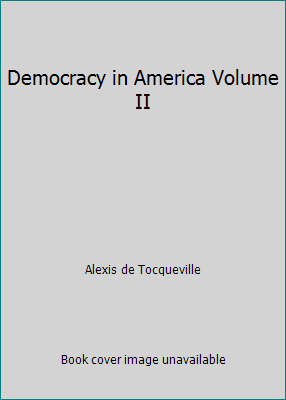 Democracy in America Volume II B001Q8BZ54 Book Cover