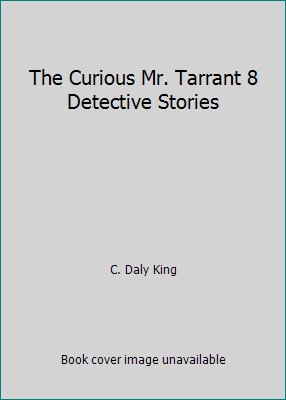 The Curious Mr. Tarrant 8 Detective Stories 0486235408 Book Cover