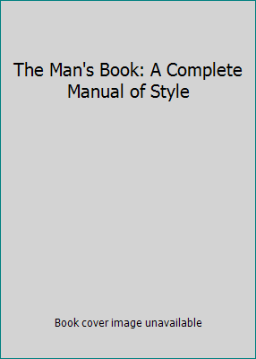 The Man's Book: A Complete Manual of Style 0380018993 Book Cover