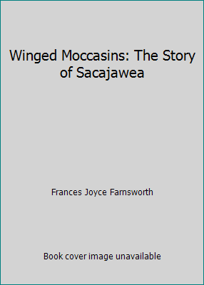 Winged Moccasins: The Story of Sacajawea B000PYN6BG Book Cover