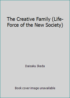 The Creative Family (Life-Force of the New Soci... 488872010X Book Cover