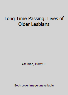 Long Time Passing: Lives of Older Lesbians 0932870740 Book Cover
