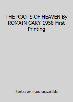 THE ROOTS OF HEAVEN By ROMAIN GARY 1958 First P... B00Q53YJSA Book Cover