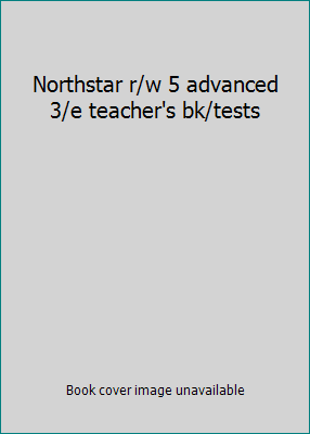 Northstar r/w 5 advanced   3/e teacher's bk/tests 0132336758 Book Cover