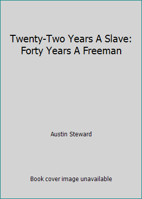 Twenty-Two Years A Slave: Forty Years A Freeman 1514618222 Book Cover