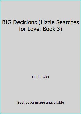 BIG Decisions (Lizzie Searches for Love, Book 3) 1611296722 Book Cover