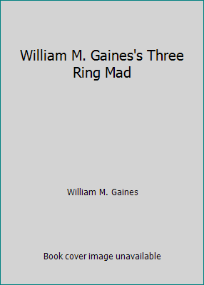William M. Gaines's Three Ring Mad B003Z5KN5Y Book Cover
