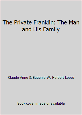 The Private Franklin: The Man and His Family B001ISIAPA Book Cover