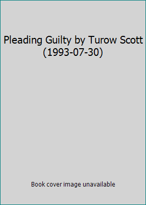 Pleading Guilty by Turow Scott (1993-07-30) B01FKT9ZGU Book Cover