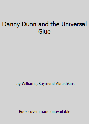 Danny Dunn and the Universal Glue 0671299735 Book Cover