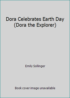 Dora Celebrates Earth Day (Dora the Explorer) 1439574790 Book Cover
