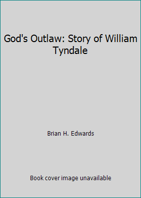 God's Outlaw: Story of William Tyndale 0852340672 Book Cover