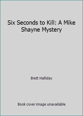 Six Seconds to Kill: A Mike Shayne Mystery B001EOFQFU Book Cover