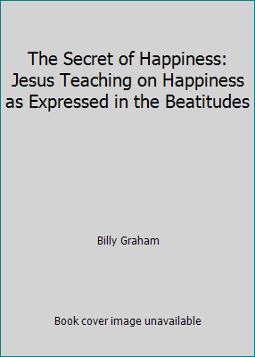 The Secret of Happiness: Jesus Teaching on Happ... B000NQ4K20 Book Cover