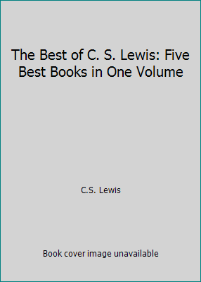 The Best of C. S. Lewis: Five Best Books in One... B00CLXHSU4 Book Cover