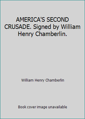 AMERICA'S SECOND CRUSADE. Signed by William Hen... B004PCNLFA Book Cover