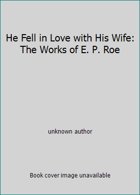 He Fell in Love with His Wife: The Works of E. ... B002PANXES Book Cover