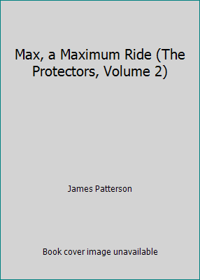Max, a Maximum Ride (The Protectors, Volume 2) 0316077968 Book Cover