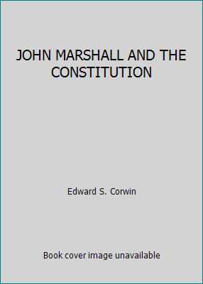 JOHN MARSHALL AND THE CONSTITUTION B000N2OPY2 Book Cover