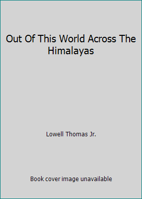 Out Of This World Across The Himalayas B0170MRYCW Book Cover