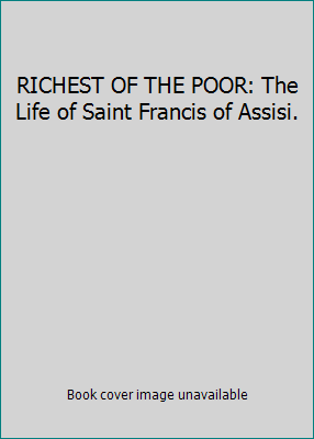 RICHEST OF THE POOR: The Life of Saint Francis ... B0016ZPY4A Book Cover