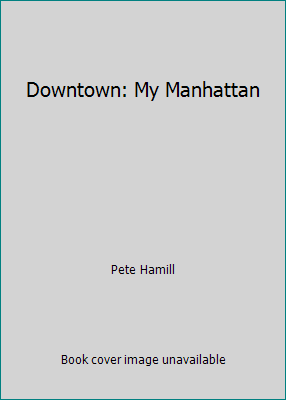 Downtown: My Manhattan 0739453750 Book Cover