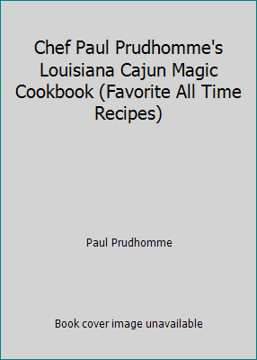 Chef Paul Prudhomme's Louisiana Cajun Magic Coo... 1561733776 Book Cover