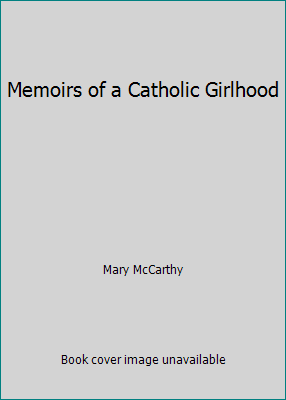 Memoirs of a Catholic Girlhood B000HHEIY0 Book Cover