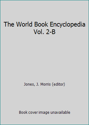 The World Book Encyclopedia Vol. 2-B B00OEDR0R0 Book Cover
