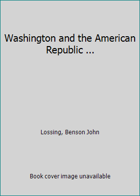 Washington and the American Republic ... 1418100757 Book Cover