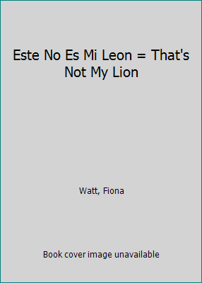 Este No Es Mi Leon = That's Not My Lion [Spanish] 074605078X Book Cover