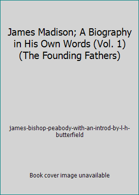James Madison; A Biography in His Own Words (Vo... 0882250396 Book Cover