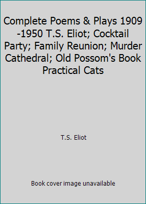 Complete Poems & Plays 1909-1950 T.S. Eliot; Co... B00EQWSVCM Book Cover